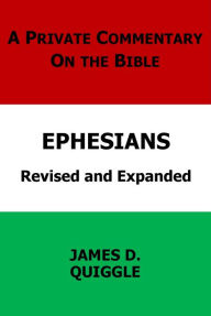 Title: A Private Commentary on the Bible: Ephesians, Author: James D. Quiggle