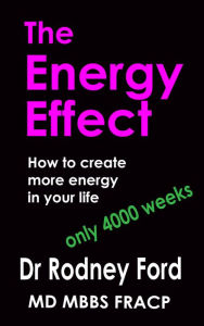 Title: The Energy Effect: How to Create more Energy in your Life - You only have 4000 weeks!, Author: Rodney Ford