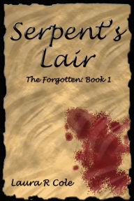 Title: Serpent's Lair (The Forgotten: Book 1), Author: Laura R Cole