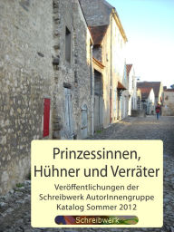 Title: Prinzessinnen, Hühner und Verräter, Author: Schreibwerk AutorInnengruppe