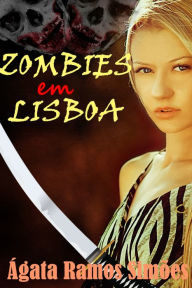Title: Zombies em Lisboa, Author: Ágata Ramos Simões