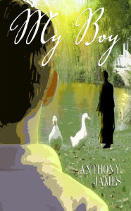 Title: My Boy: A Memoir, Author: Anthony James