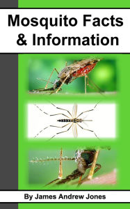 Title: Mosquito Facts & Information, Author: James Andrew Jones