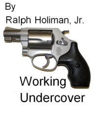 Title: Working Undercover, Author: Ralph Holiman