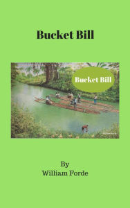 Title: Bucket Bill, Author: William Forde
