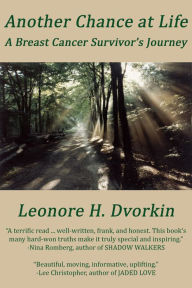 Title: Another Chance at Life: A Breast Cancer Survivor's Journey, Author: Leonore H. Dvorkin