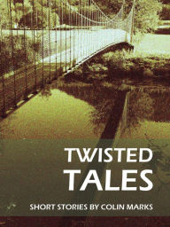 Title: Twisted Tales, Author: Colin Marks