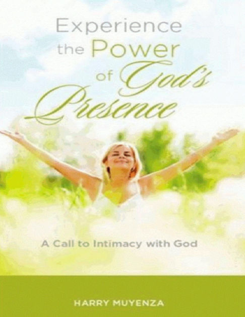 Experience the Power of God's Presence by Harry Muyenza | eBook ...