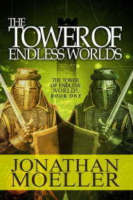 Title: The Tower of Endless Worlds, Author: Jonathan Moeller