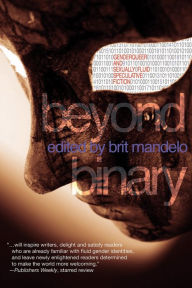 Title: Beyond Binary: Genderqueer and Sexually Fluid Speculative Fiction, Author: Brit Mandelo