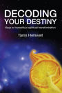 Decoding Your Destiny: Keys to Humanity's Spiritual Transformation