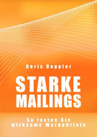 Title: Starke Mailings. So texten Sie wirksame Werbebriefe, Author: Doris Doppler