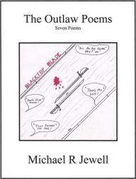 Title: The Outlaw Poems, Author: Michael R Jewell