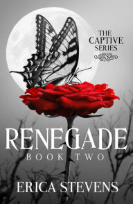 Title: Renegade (The Captive Series Book 2), Author: Erica Stevens