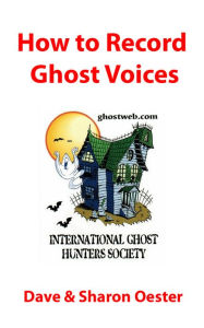 Title: How to Record Ghost Voices, Author: Dave & Sharon Oester