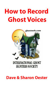 Title: How to Record Ghost Voices, Author: Dave & Sharon Oester