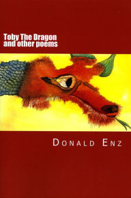 Title: Toby The Dragon and other poems, Author: Donald Enz
