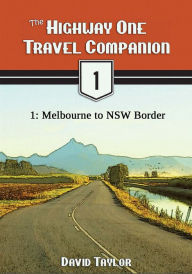 Title: The Highway One Travel Companion: 1: Melbourne to NSW Border, Author: David Taylor