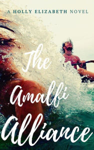 Title: The Amalfi Alliance (Book One), Author: Holly Elizabeth