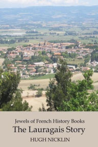 Title: Jewels of French History Books, The Lauragais Story, Author: Hugh Nicklin