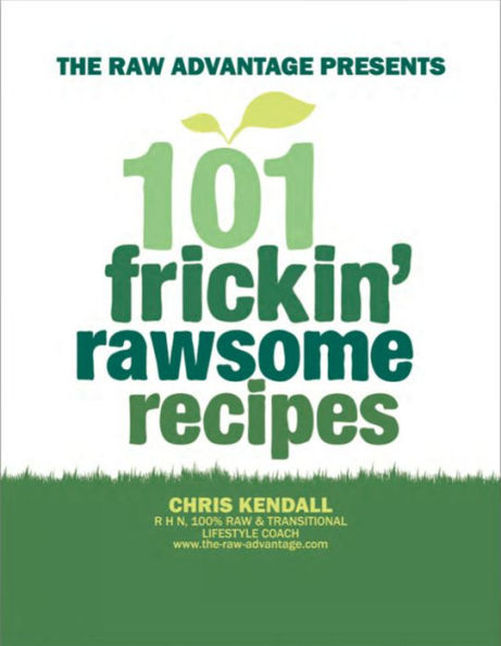 101 Frickin' Rawsome Recipes