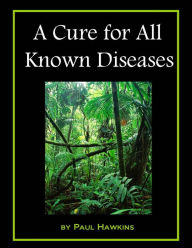 Title: A Cure for All Known Diseases, Author: Paul Hawkins