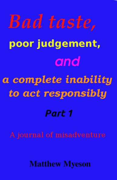 Bad taste, poor judgement and a complete inability to act responsibly