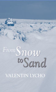 Title: From Snow to Sand, Author: Valentin Lycho