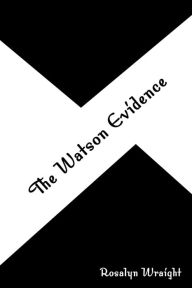 Title: The Watson Evidence, Author: Rosalyn Wraight