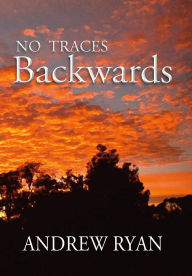 Title: No Traces Backwards, Author: Andrew Ryan
