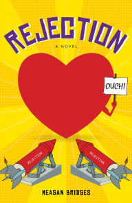 Title: Rejection, A Novel, Author: Meagan Bridges