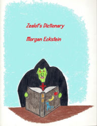 Title: Zealot's Dictionary, Author: Morgan Drake Eckstein