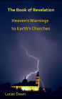 The Book of Revelation: Heaven's Warnings to Earth's Churches