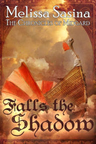 Title: Falls the Shadow (The Chronicles of Midgard, #1), Author: Melissa Sasina
