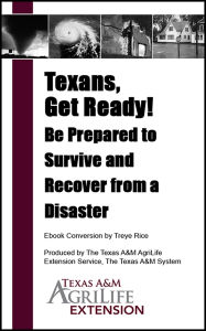 Title: Texans, Get Ready! Be Prepared to Survive and Recover from a Disaster, Author: Texas A&M AgriLife Extension Service