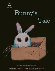 Title: A Bunny's Tale, Author: Theresa Pisani