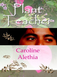 Title: Plant Teacher, Author: Caroline Alethia