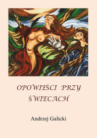 Title: Opowiesci przy Swiecach: Polish Edition, po polsku, Author: Andrzej Galicki