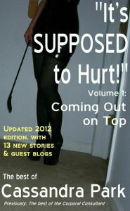 Title: It's Supposed to Hurt! Volume I: Coming Out on Top, Author: Cassandra Park