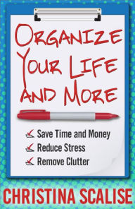 Title: Organize Your Life and More, Author: Christina Scalise