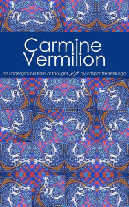 Title: Carmine Vermilion, Author: Caspar Frederik Riga