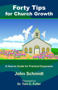 Title: Forty Tips for Church Growth, Author: John Schmidt