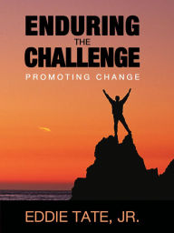 Title: Enduring the Challenge: Promoting Change, Author: Eddie Tate