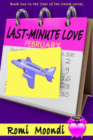 Title: Last-Minute Love (Year of the Chick series), Author: Romi Moondi