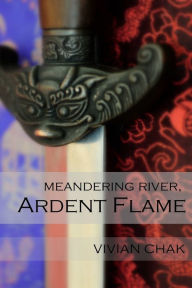 Title: Meandering River, Ardent Flame, Author: Vivian Chak