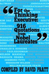 Title: For the Thinking Executive: 916 Quotations from Nobel Laureates, Author: David Pratt