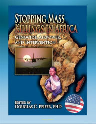 Title: Stopping Mass Killings in Africa: Genocide, Airpower, and Intervention - Somalia, Rwanda, Hutus and Tutsis, Ivory Coast, Author: Progressive Management