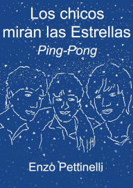 Title: Los chicos miran las Estrellas: Ping-Pong, Author: Enzo Pettinelli