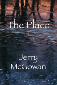 Title: The Place, Author: Jerry McGowan