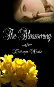 Title: The Blossoming, Author: Kathryn Neale